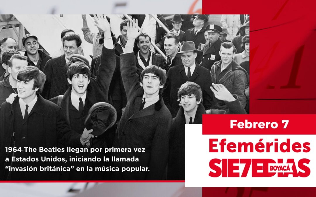 Seleccionar Un día como hoy | 7 de febrero | #Efemerides7días