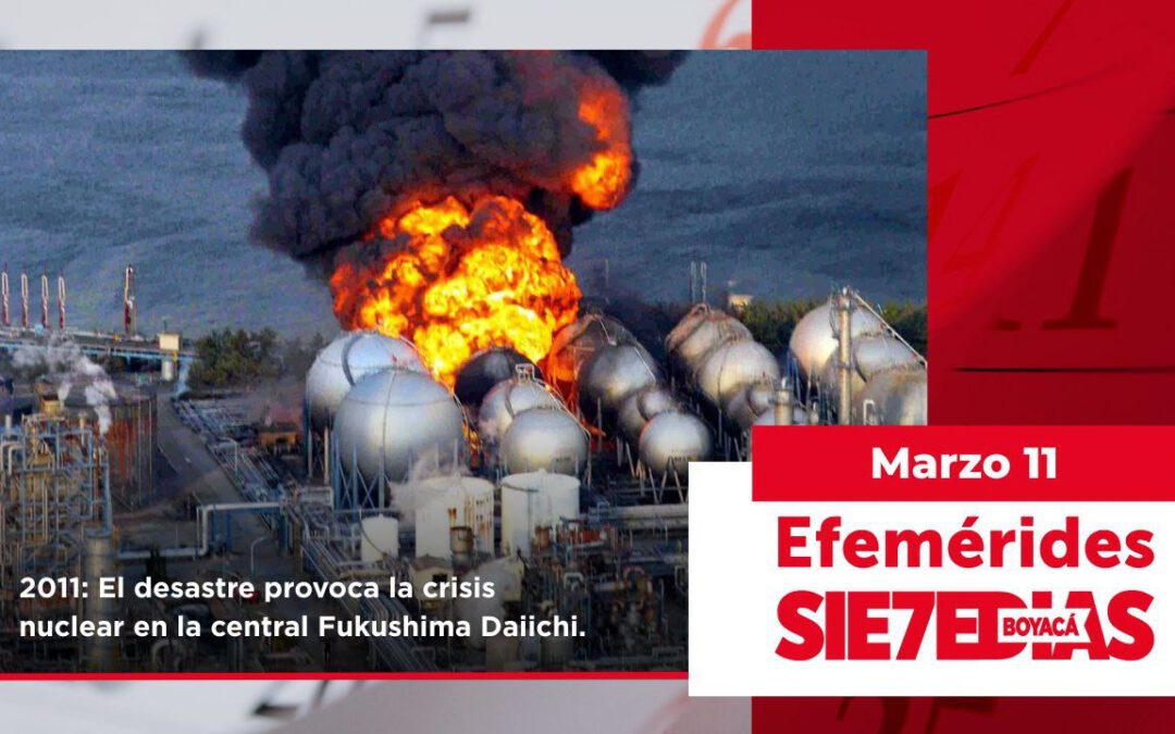 Un día como hoy | 11 de marzo | #Efemerides7días