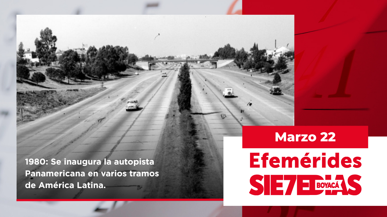 Un día como hoy | 22 de marzo | #Efemerides7días