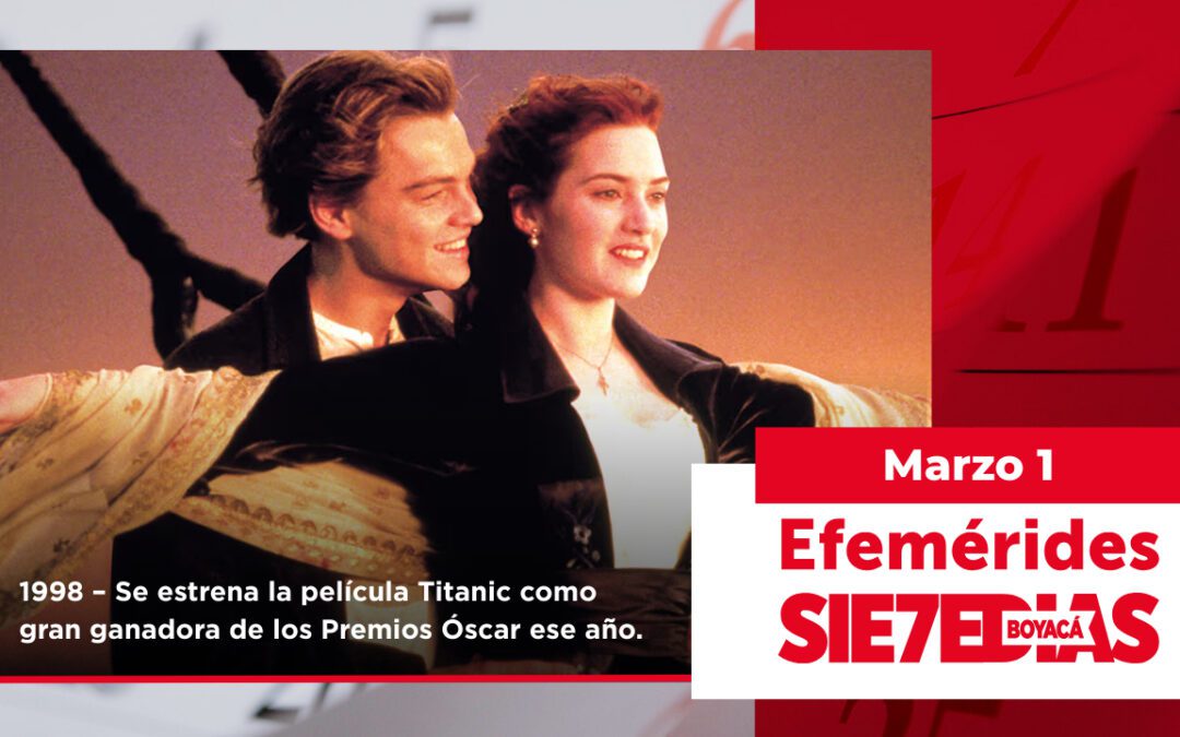 Un día como hoy | 1 de marzo | #Efemerides7días