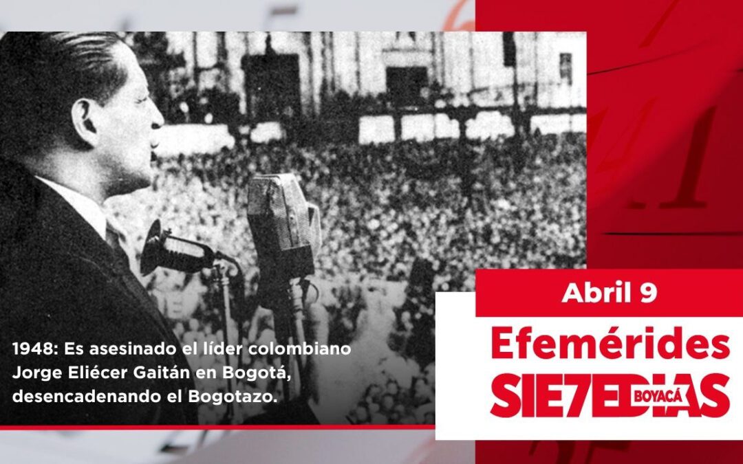 Un día como hoy | 09 de abril | #Efemerides7días