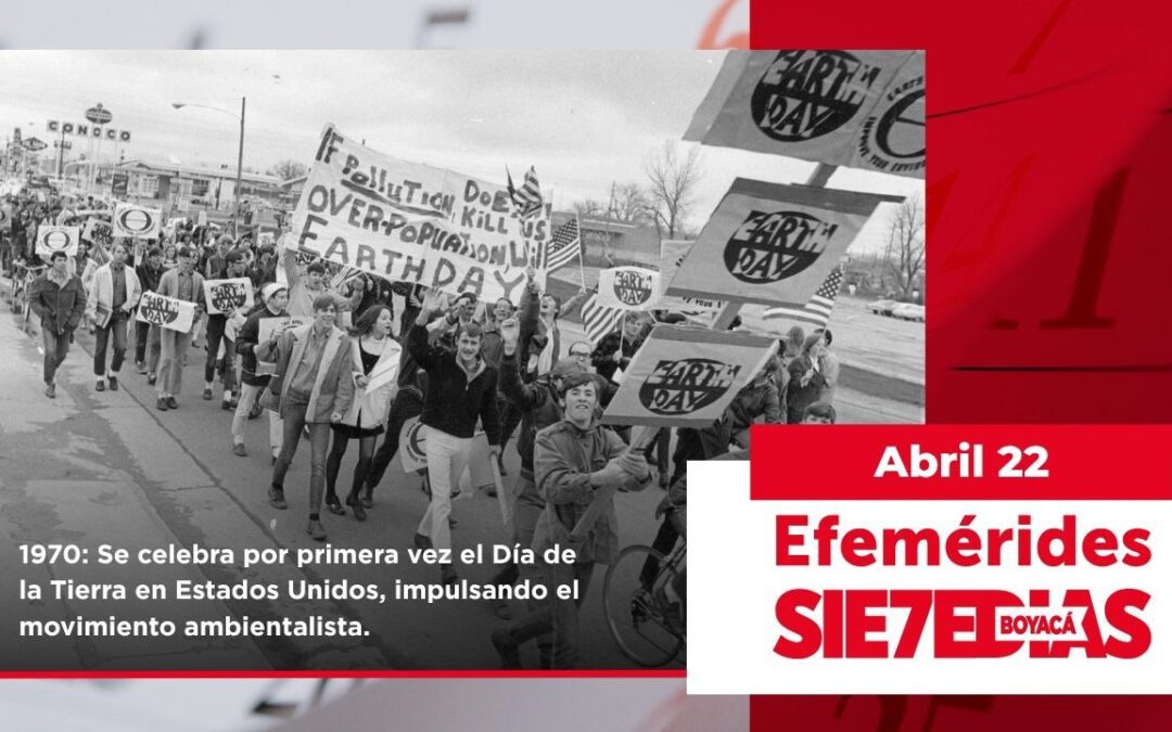 Un día como hoy | 22 de abril | #Efemerides7días