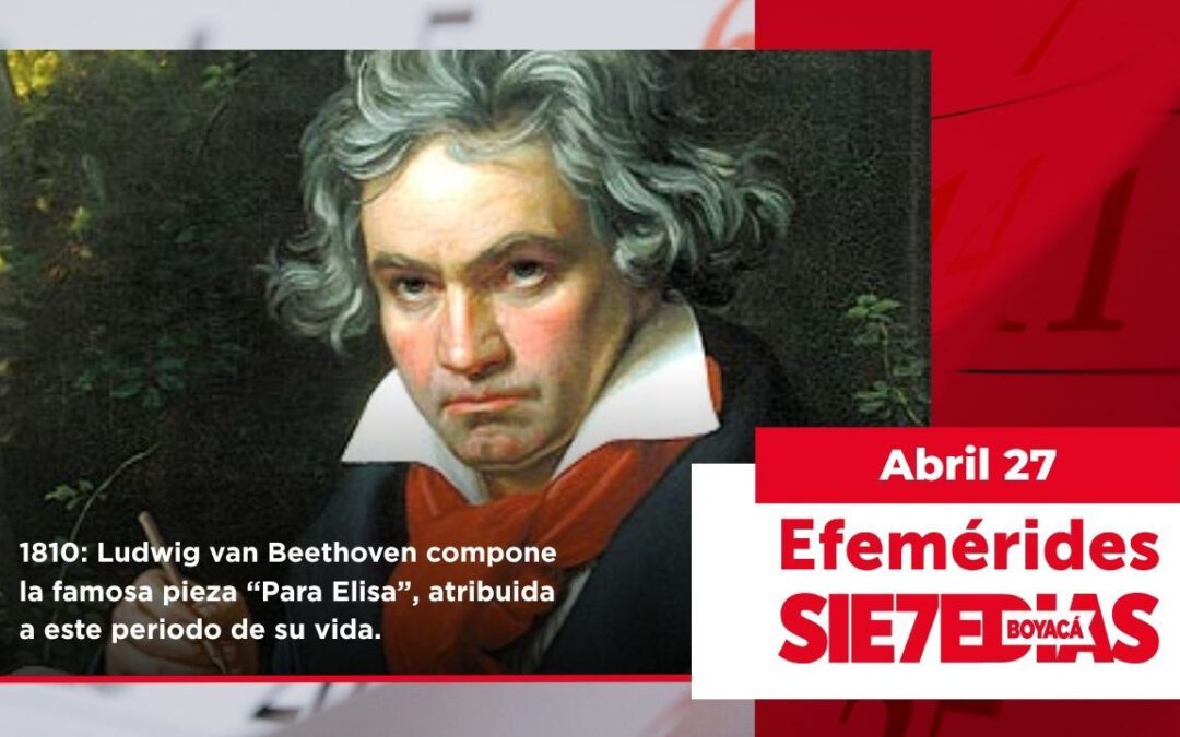 Un día como hoy | 27 de abril | #Efemerides7días