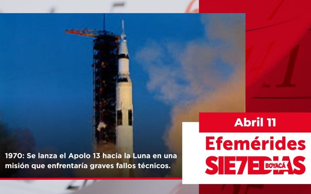 Un día como hoy | 11 de abril | #Efemerides7días