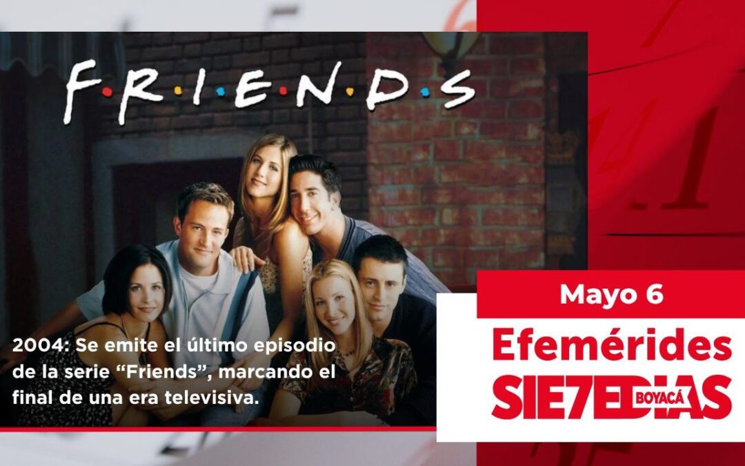 Un día como hoy | 06 de mayo | #Efemerides7días