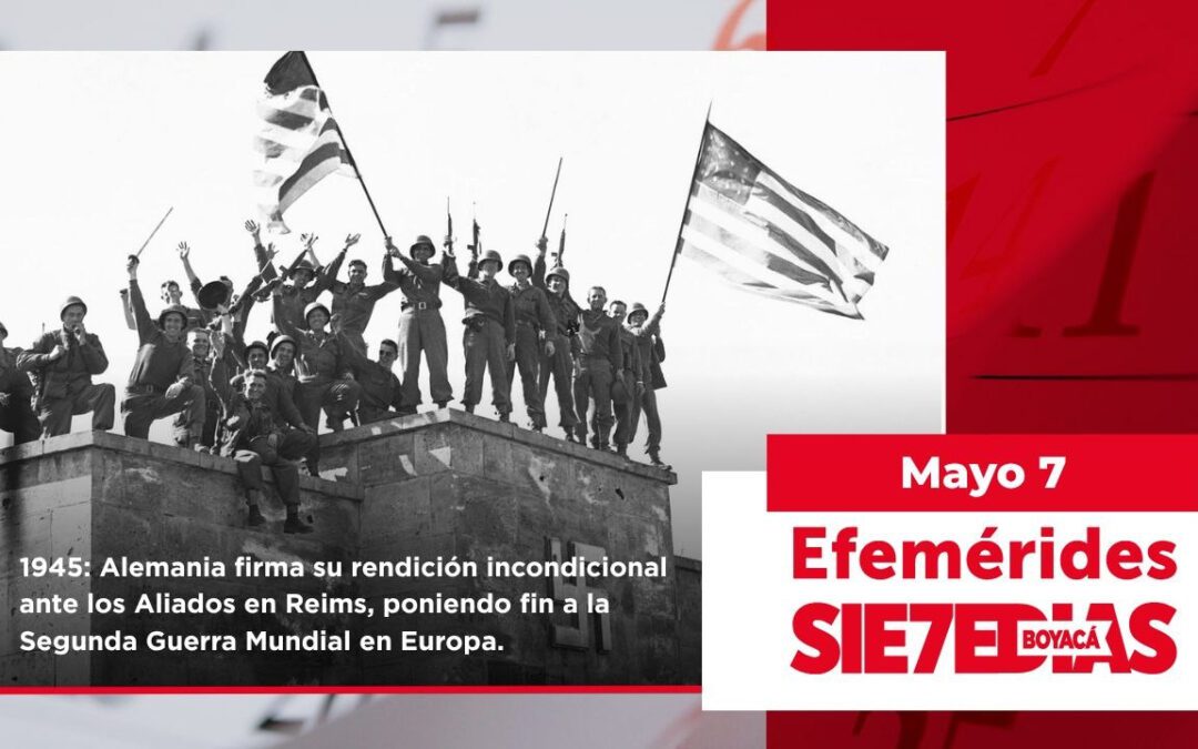 Un día como hoy | 07 de mayo | #Efemerides7días