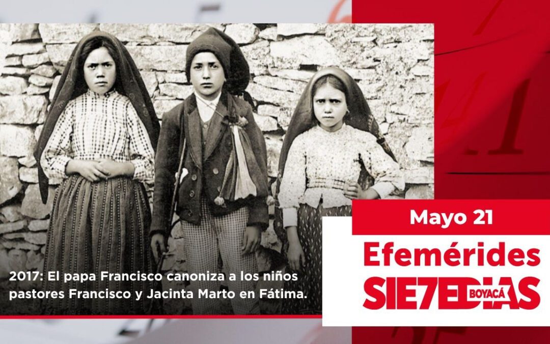 Un día como hoy | 21 de mayo | #Efemerides7días
