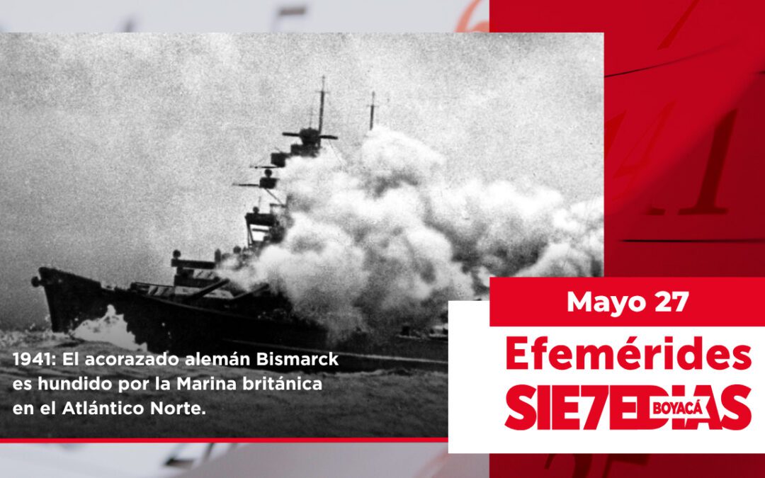 Un día como hoy | 27 de mayo | #Efemerides7días