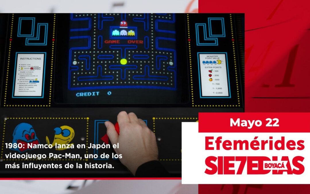 Un día como hoy | 22 de mayo | #Efemerides7días