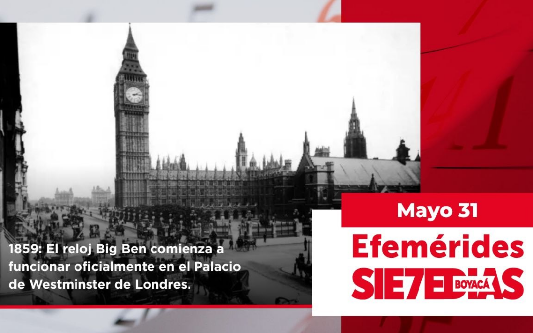 Un día como hoy | 31 de mayo | #Efemerides7días