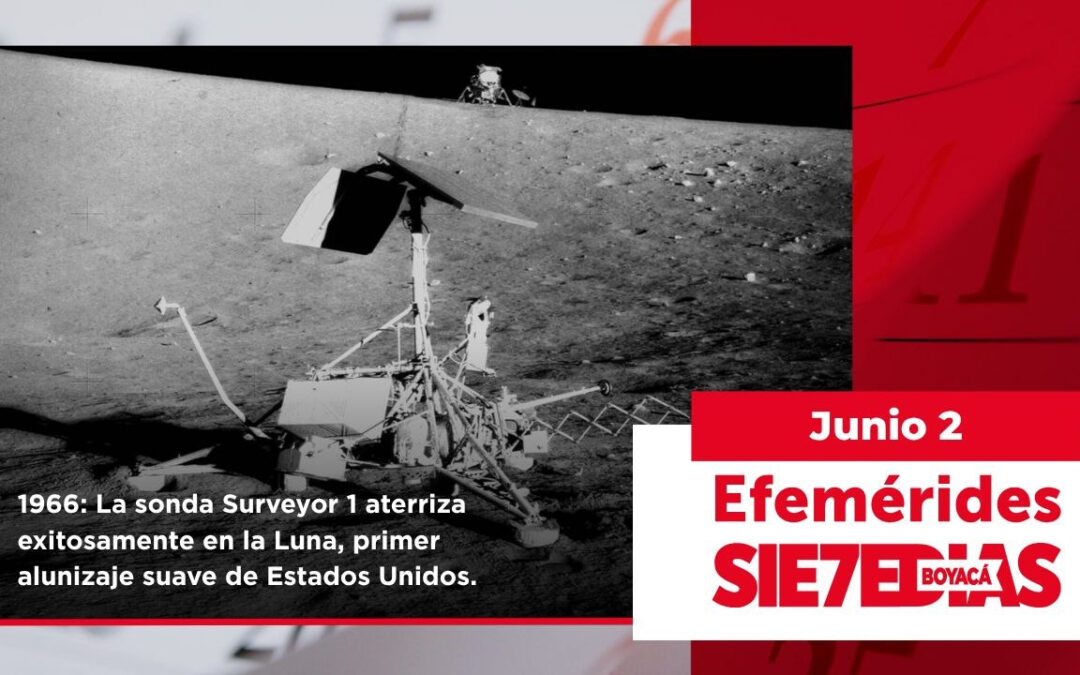 Un día como hoy | 2 de junio | #Efemerides7días