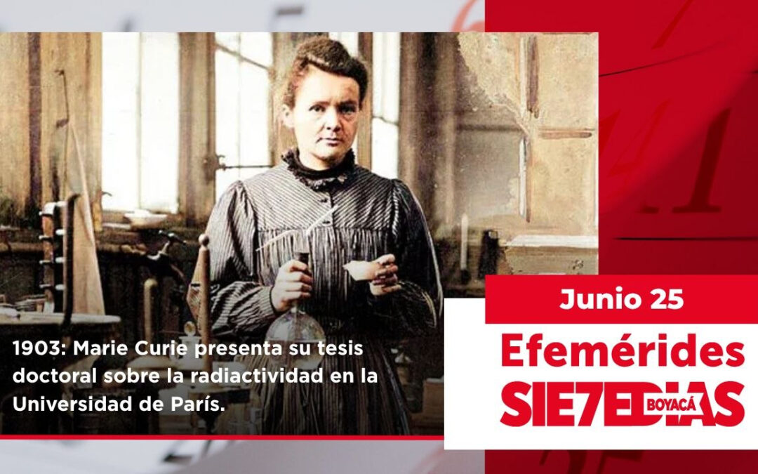 Un día como hoy | 25 de junio | #Efemerides7días