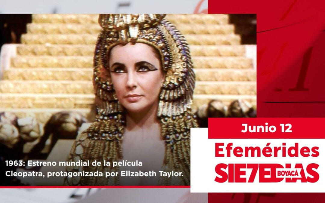 Un día como hoy | 12 de junio | #Efemerides7días