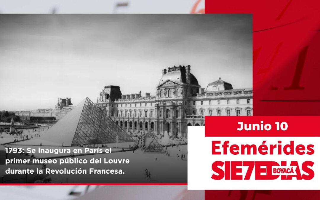 Un día como hoy | 10 de junio | #Efemerides7días
