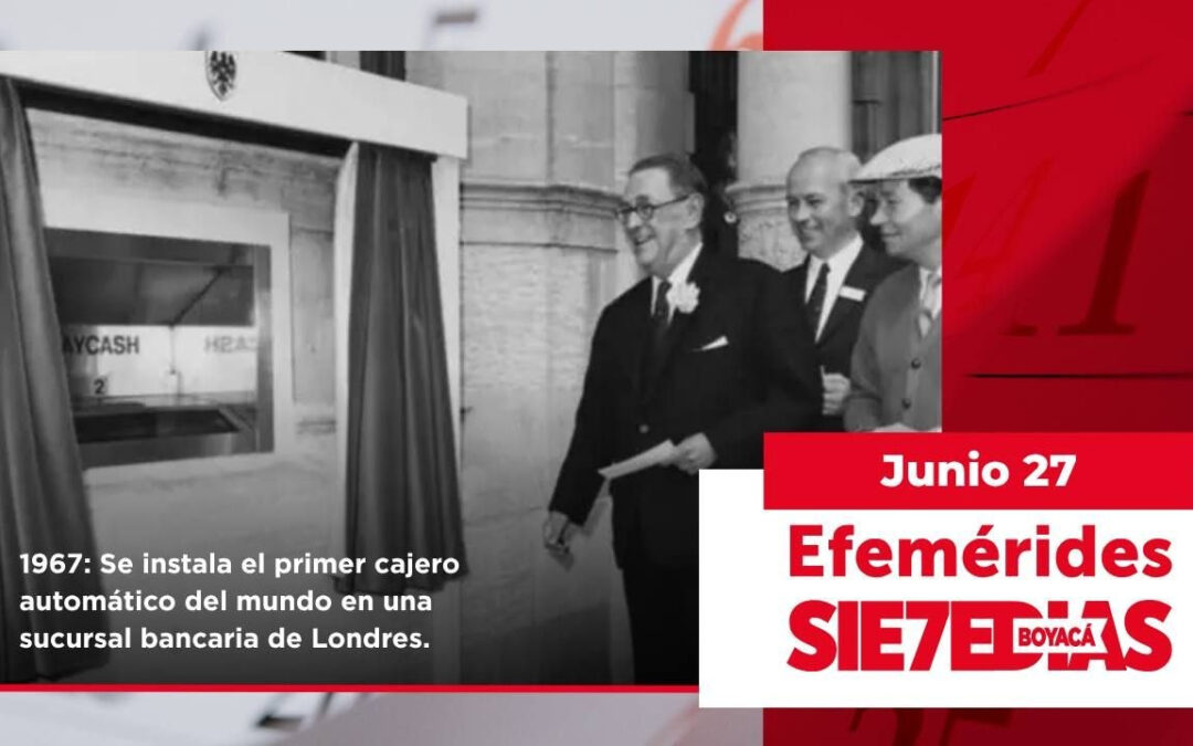 Un día como hoy | 27 de junio | #Efemerides7días