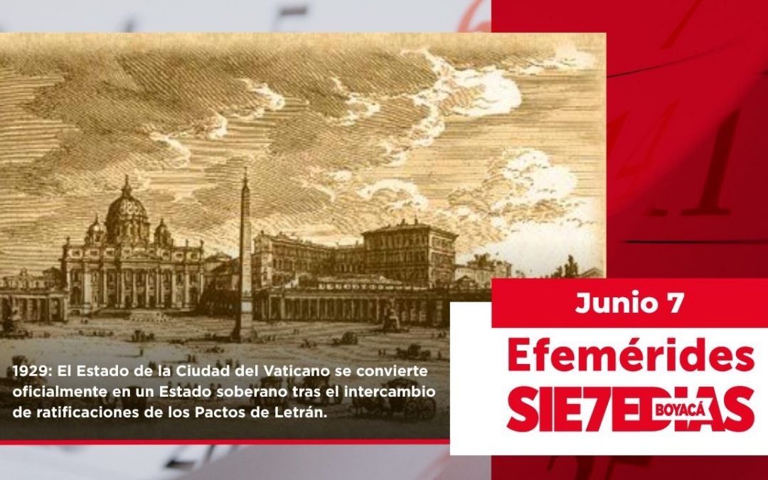 Un día como hoy | 7 de junio | #Efemerides7días