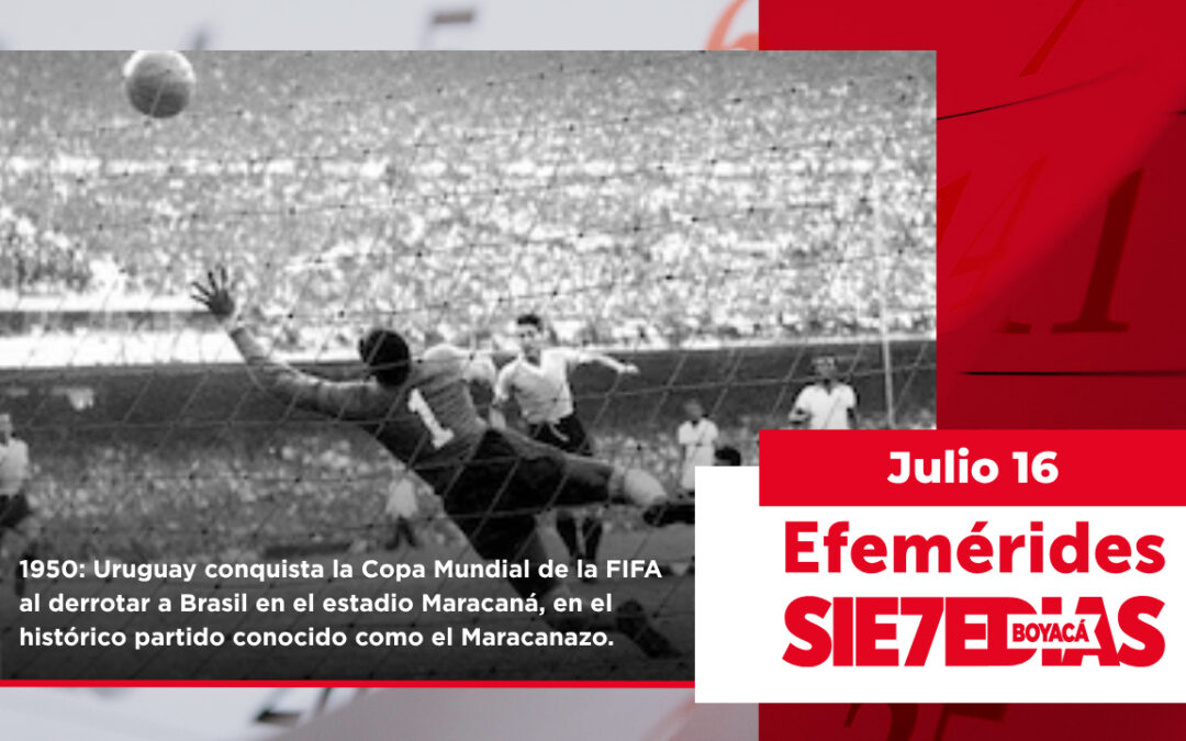 Un día como hoy | 16 de julio | #Efemerides7días