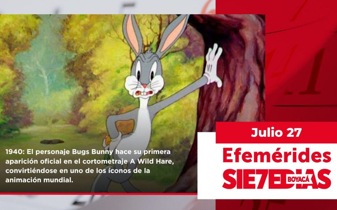 Un día como hoy | 27 de julio | #Efemerides7días