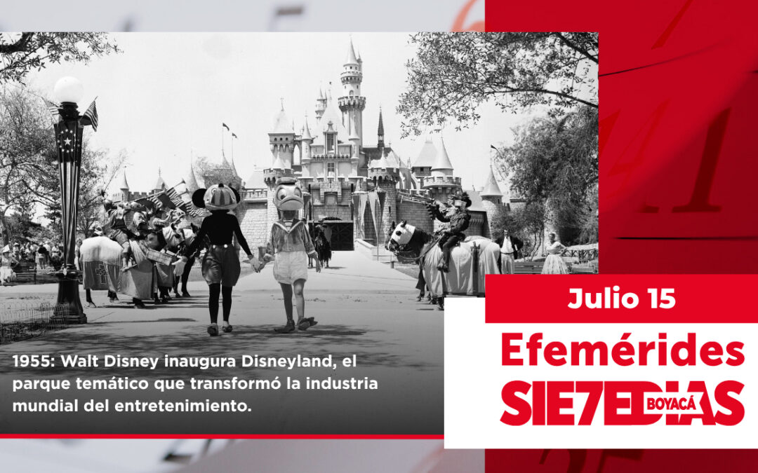 Un día como hoy | 15 de julio | #Efemerides7días