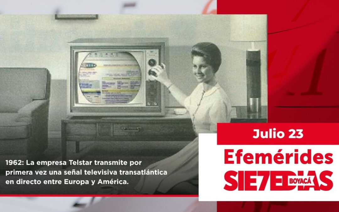 Un día como hoy | 23 de julio | #Efemerides7días
