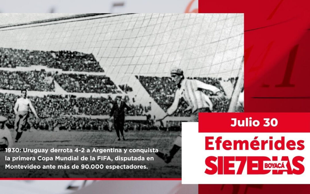 Un día como hoy | 30 de julio | #Efemerides7días
