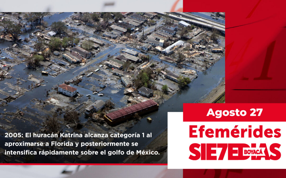 Un día como hoy | 27 de agosto | #Efemerides7días