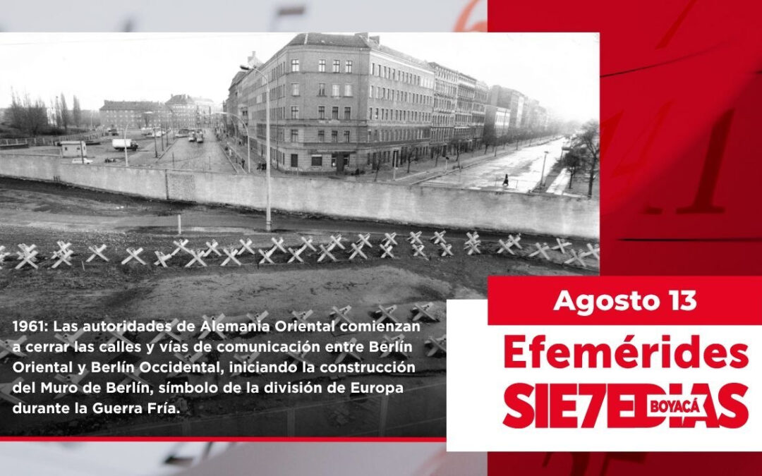Un día como hoy | 13 de agosto | #Efemerides7días