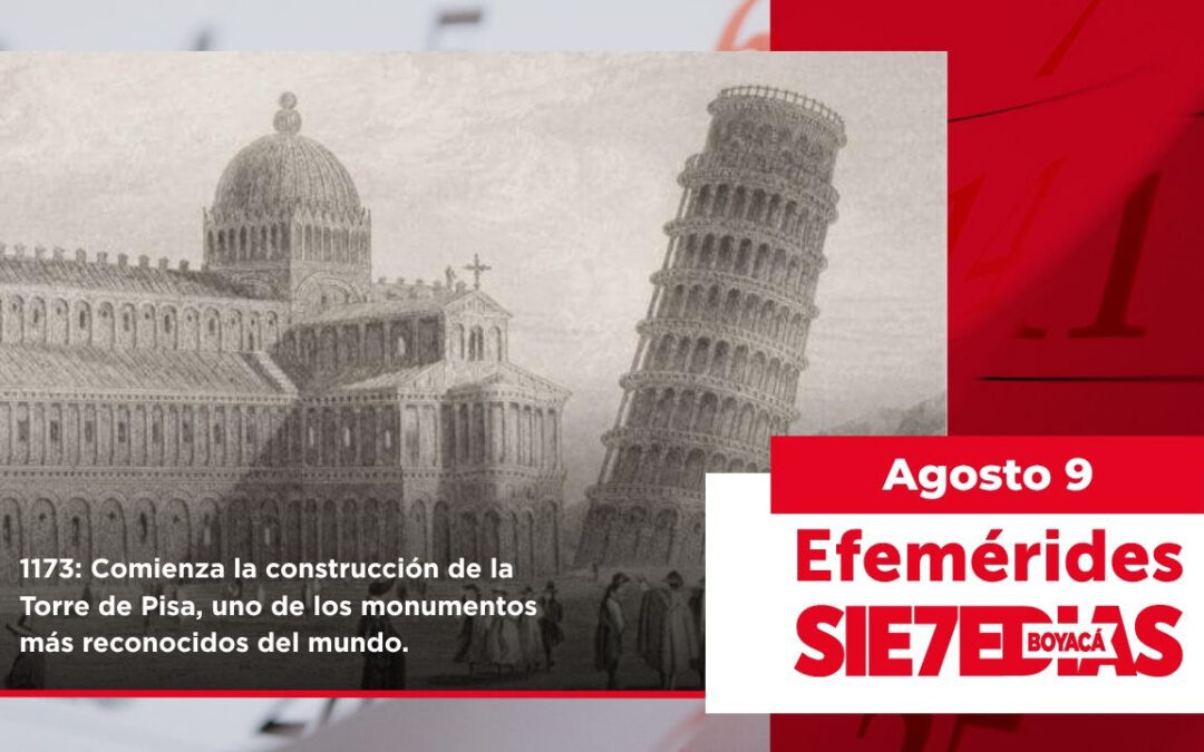 Un día como hoy | 9 de agosto | #Efemerides7días
